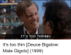 its-too-thinnn-its-too-thin-deuce-bigalow-male-gigolo-19804183.png