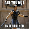 are-you-not-entertained-memegenerator-net-2366548.png