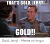 thats-gold-jerry-gold-via-kramersapartment-com-made-on-imgur-gold-53031621.png